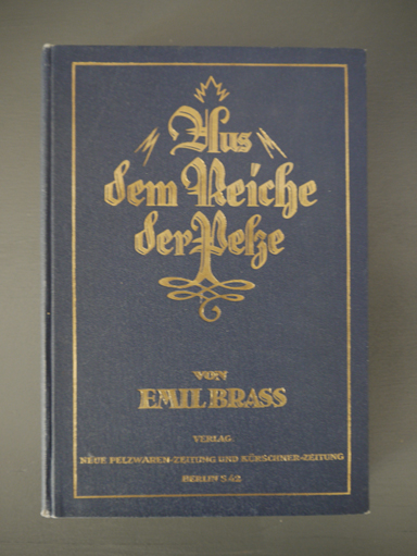 Emil Brass, Aus dem Reich der Pelze, Verlag Neue Pelzwaren-Zeitung und K�rschner-Zeitung. Berlin 1925